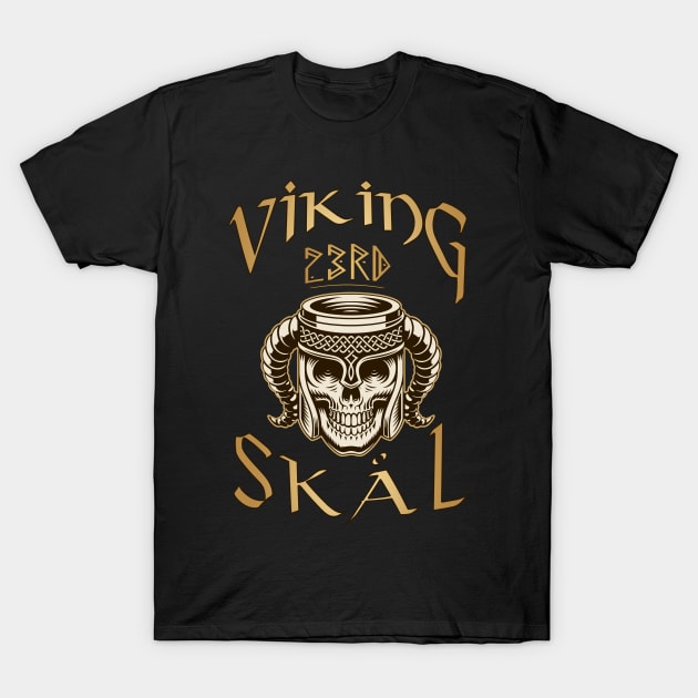 Viking-Skål-23rd Birthday Celebration for a Viking Warrior - Gift Idea T-Shirt by KrasiStaleva